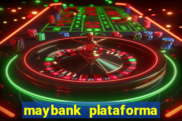 maybank plataforma de jogos